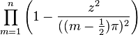 \prod _{{m=1}}^{n}\left(1-{\frac  {z^{2}}{((m-{\frac  {1}{2}})\pi )^{2}}}\right)