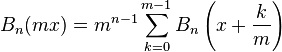 B_{n}(mx)=m^{{n-1}}\sum _{{k=0}}^{{m-1}}B_{n}\left(x+{\frac  {k}{m}}\right)