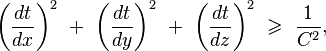 {\left({\frac  {dt}{dx}}\right)}^{2}~+~{\left({\frac  {dt}{dy}}\right)}^{2}~+~{\left({\frac  {dt}{dz}}\right)}^{2}~\geqslant ~{\frac  {1}{C^{2}}},