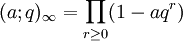 (a;q)_{\infty }=\prod _{{r\geq 0}}(1-aq^{r})