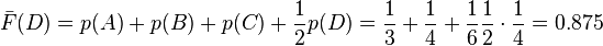 {\bar  F}(D)=p(A)+p(B)+p(C)+{\frac  12}p(D)={\frac  13}+{\frac  14}+{\frac  16}{\frac  12}\cdot {\frac  14}=0.875