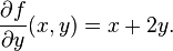 {\frac  {\partial f}{\partial y}}(x,y)=x+2y.\,