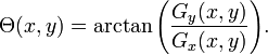 \Theta (x,y)=\arctan {\left({\frac  {G_{y}(x,y)}{G_{x}(x,y)}}\right)}.