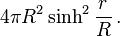 4\pi R^{2}\sinh ^{2}{\frac  {r}{R}}\,.