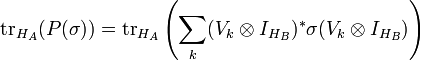 \operatorname {tr}_{{H_{A}}}(P(\sigma ))=\operatorname {tr}_{{H_{A}}}\left(\sum _{k}(V_{k}\otimes I_{{H_{B}}})^{*}\sigma (V_{k}\otimes I_{{H_{B}}})\right)