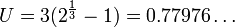 U=3(2^{{\frac  {1}{3}}}-1)=0.77976\ldots 