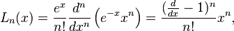 L_{n}(x)={\frac  {e^{x}}{n!}}{\frac  {d^{n}}{dx^{n}}}\left(e^{{-x}}x^{n}\right)={\frac  {({\frac  {d}{dx}}-1)^{n}}{n!}}x^{n},