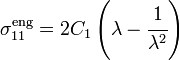 \sigma _{{11}}^{{{\mathrm  {eng}}}}=2C_{1}\left(\lambda -{\cfrac  {1}{\lambda ^{2}}}\right)