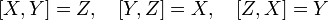 [X,Y]=Z,\quad [Y,Z]=X,\quad [Z,X]=Y