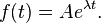 f(t)=Ae^{{\lambda t}}.\ 