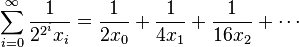 \sum _{{i=0}}^{{\infty }}{\frac  {1}{2^{{2^{i}}}x_{i}}}={\frac  {1}{2x_{0}}}+{\frac  {1}{4x_{1}}}+{\frac  {1}{16x_{2}}}+\cdots 