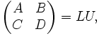 {\begin{pmatrix}A&B\\C&D\end{pmatrix}}=LU,