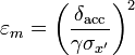 \varepsilon _{m}=\left({\frac  {\delta _{{\mathrm  {acc}}}}{\gamma \sigma _{{x'}}}}\right)^{2}