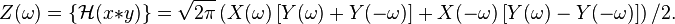 Z(\omega )=\{{\mathcal  {H}}(x*y)\}={\sqrt  {2\pi }}\left(X(\omega )\left[Y(\omega )+Y(-\omega )\right]+X(-\omega )\left[Y(\omega )-Y(-\omega )\right]\right)/2.