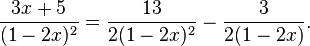 {\frac  {3x+5}{(1-2x)^{2}}}={\frac  {13}{2(1-2x)^{2}}}-{\frac  {3}{2(1-2x)}}.