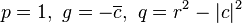 p=1,\ g=-\overline {c},\ q=r^{2}-|c|^{2}