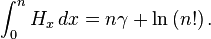 \int _{0}^{n}H_{{x}}\,dx=n\gamma +\ln {(n!)}\,.