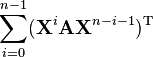 \sum _{{i=0}}^{{n-1}}({\mathbf  {X}}^{i}{\mathbf  {A}}{\mathbf  {X}}^{{n-i-1}})^{{{\rm {T}}}}