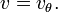 v=v_{{\theta }}.