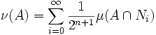 \nu (A)=\sum _{{i=0}}^{\infty }{\frac  {1}{2^{{n+1}}}}\mu (A\cap N_{i})