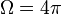 \Omega =4\pi 