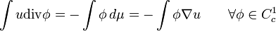 \int u{\mathrm  {div}}\phi =-\int \phi \,d\mu =-\int \phi \nabla u\qquad \forall \phi \in C_{c}^{1}