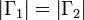 \left|\Gamma _{1}\right|=\left|\Gamma _{2}\right|