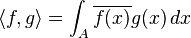 \langle f,g\rangle =\int _{A}\overline {f(x)}g(x)\,dx