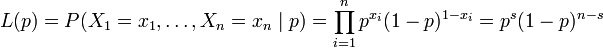 L(p)=P(X_{1}=x_{1},\ldots ,X_{n}=x_{n}\mid p)=\prod _{{i=1}}^{n}p^{{x_{i}}}(1-p)^{{1-x_{i}}}=p^{s}(1-p)^{{n-s}}