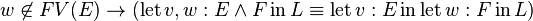 w\not \in FV(E)\to (\operatorname {let}v,w:E\land F\operatorname {in}L\equiv \operatorname {let}v:E\operatorname {in}\operatorname {let}w:F\operatorname {in}L)