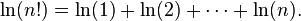 \ln(n!)=\ln(1)+\ln(2)+\cdots +\ln(n).