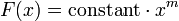 F(x)={\mathrm  {constant}}\cdot x^{m}