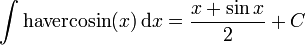 \int {\mathrm  {havercosin}}(x)\,{\mathrm  {d}}x={\frac  {x+\sin {x}}{2}}+C