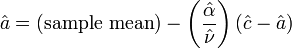 {\hat  {a}}=({\text{sample mean}})-\left({\frac  {{\hat  {\alpha }}}{{\hat  {\nu }}}}\right)({\hat  {c}}-{\hat  {a}})