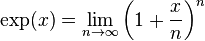 \exp(x)=\lim _{{n\rightarrow \infty }}\left(1+{\frac  xn}\right)^{n}