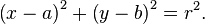 \left(x-a\right)^{2}+\left(y-b\right)^{2}=r^{2}.