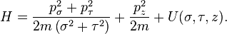 H={\frac  {p_{{\sigma }}^{{2}}+p_{{\tau }}^{{2}}}{2m\left(\sigma ^{{2}}+\tau ^{{2}}\right)}}+{\frac  {p_{{z}}^{{2}}}{2m}}+U(\sigma ,\tau ,z).