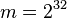 m=2^{{32}}