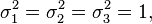 \sigma _{1}^{2}=\sigma _{2}^{2}=\sigma _{3}^{2}=1,