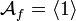 {\mathcal  {A}}_{f}=\langle 1\rangle 