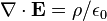 \nabla \cdot {\mathbf  {E}}=\rho /\epsilon _{0}