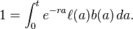 1=\int _{0}^{t}e^{{-ra}}\ell (a)b(a)\,da.