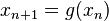 x_{{n+1}}=g(x_{n})