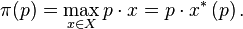 \pi (p)=\max _{{x\in X}}p\cdot x=p\cdot x^{{\ast }}\left(p\right){\text{.}}