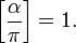 \left[{\frac  {\alpha }{\pi }}\right]=1.