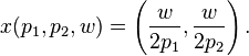 x(p_{1},p_{2},w)=\left({\frac  {w}{2p_{1}}},{\frac  {w}{2p_{2}}}\right).