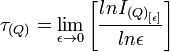 \tau _{{(Q)}}={\lim _{{\epsilon \to 0}}{\left[{\frac  {ln{I_{{{(Q)}_{{[\epsilon ]}}}}}}{ln{\epsilon }}}\right]}}