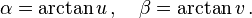 \alpha =\arctan u\,,\quad \beta =\arctan v\,.