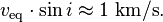 v_{{\mathrm  {eq}}}\cdot \sin i\approx 1\ {\text{km}}/{\text{s}}.