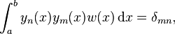 \int _{a}^{b}y_{n}(x)y_{m}(x)w(x)\,{\mathrm  {d}}x=\delta _{{mn}},